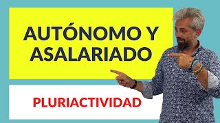 📢 AUTÓNOMO Y ASALARIADO  PLURIACTIVIDAD [upl. by Barthol]