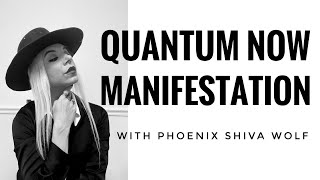 QUANTUM NOW MANIFESTATION🔥 With Phoenix Shiva Wolf  Embody Your Highest Vision [upl. by Bellda]