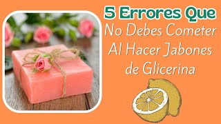 5 Errores que debes evitar al crear jabones de glicerina [upl. by Siward]