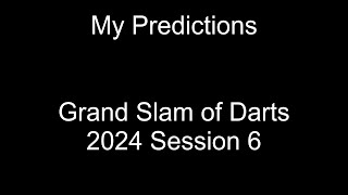 Grand Slam of Darts 2024 Session 6 Predictions [upl. by Nylassej]