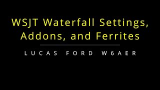 WSJT Waterfall Settings Addons and Ferrites [upl. by Messing281]