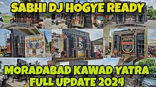 MORADABAD KAWAD YATRA UPDATE 2024 सभी DJ हो गए तैयार [upl. by Adelbert9]