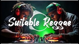 SUITABLE REGGAE NEW 2024 REGGAE THE BEST SONGS ROOTS RASTA DJ THE REGGAE [upl. by Ainel]