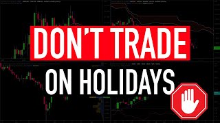 Dont Trade On Holidays 4 Crucial Reasons Explained [upl. by Niki]