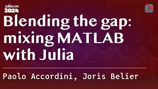 Blending the gap mixing MATLAB with Julia  Accordini Belier  JuliaCon 2024 [upl. by Elletsyrc224]