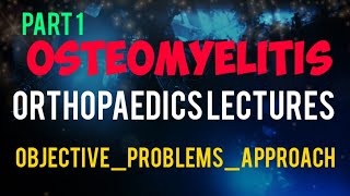 OSTEOMYELITIS Part 1  Causes amp Symptoms  Bone Infection  ORTHOPEDICS LECTURES [upl. by Aynos]