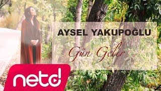 Aysel Yakupoğlu  Gün Gelir [upl. by Ayotan]