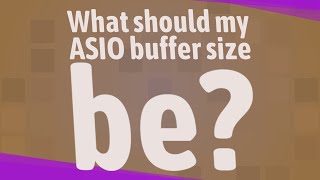 What should my ASIO buffer size be [upl. by Delmer]