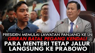 PRESIDEN MEMULAI LAWATAN KE LN GIBRAN BATAL PEGANG KENDALI RI MENTERI JALUR LANGSUNG KE PRABOWO [upl. by Anialem]