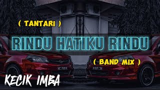 KECIK IMBA  Rindu Hatiku Rindu  Bandmix [upl. by Panther]