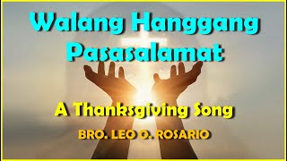 WALANG HANGGANG PASASALAMAT  A THANKSGIVING SONG  Bro Leo O Rosario [upl. by Anna-Diane]