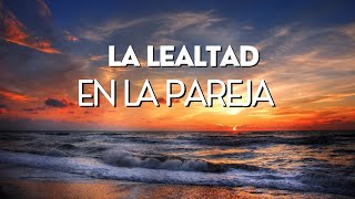 Título quotLa Lealtad en la Pareja Clave para una Relación Saludablequot [upl. by Anatsirhc798]