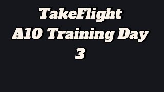 Take Flight A10 Training day 3 [upl. by Pani]