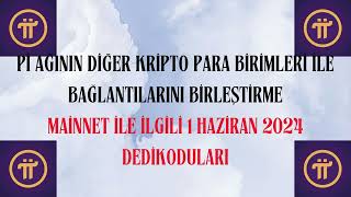 Pİ AĞININ DİĞER PARALARLA BAĞLANTI BİRLEŞTİRME MAİNNETİN 1 HAZİRAN 2024 TE AÇILACAĞI DEDİKODULARI [upl. by Swithbert86]