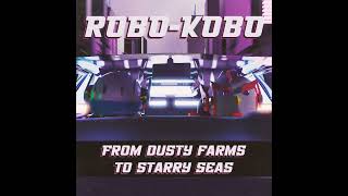 RoboKobo  Kobos Galactic Flight [upl. by Marilla481]