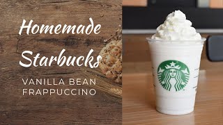 Homemade Starbucks Vanilla Bean Frappuccino [upl. by Tamiko324]