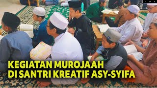 🔴 KEGIATAN MUROJAAH SANTRI KREATIF ASY SYIFA pesantrenasysyifa [upl. by Faustine]