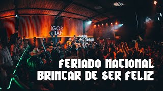 Igor amp Ian  Feriado Nacional Brincar de Ser Feliz DVD O Pau Vai Torar  Ao Vivo [upl. by Nidroj535]