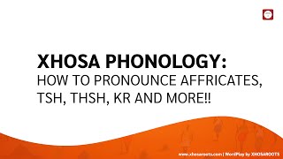 Xhosa Phonology How to Pronounce Xhosa Affricates tsh thsh kr and more [upl. by Erlina]