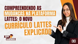 Compreendendo as mudanças na Plataforma Lattes O novo Currículo Lattes explicado [upl. by Pasahow]