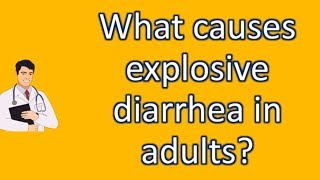 What causes explosive diarrhea in adults   Top and Best Health Channel [upl. by Adnwahsat]