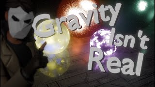 Gravity isnt real [upl. by Barsky182]