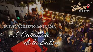 Tributo a Gilberto Santa Rosa El Caballero de la Salsa  La Terraza en Cover [upl. by Nnylav]