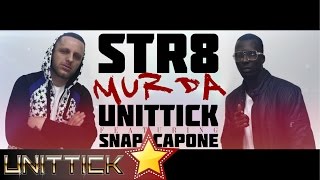 Unittick Ft Snap Capone  STR8 MURDA [upl. by Eerazed]