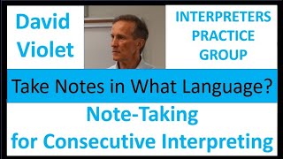 Notetaking for Consecutive Interpreting  David Violet  Take notes in what language [upl. by London639]