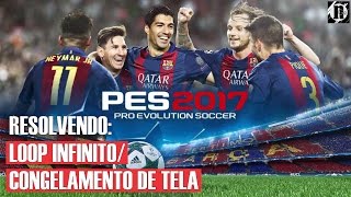 PES 2017  Como Resolver o Loop InfinitoCongelamento de Tela da DLC 20 CPY3DM [upl. by Leede]