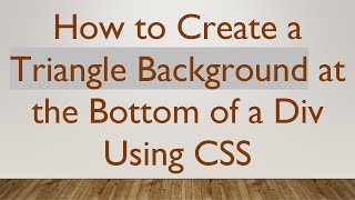 How to Create a Triangle Background at the Bottom of a Div Using CSS [upl. by Minier]