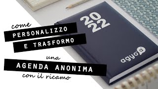 Come PERSONALIZZO e TRASFORMO una AGENDA ANONIMA con il RICAMO [upl. by Onez559]