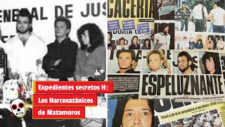 Expedientes secretos H Los Narcosatánicos de Matamoros [upl. by Manbahs]