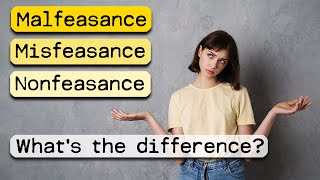 Malfeasance Misfeasance and Nonfeasance defined  what is the difference Why does it matter [upl. by Llerrem]