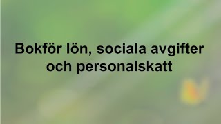 Bokför lön sociala avgifter och personalskatt  genomgång del 1  Företagsekonomi 2 🍀🌸 [upl. by Safoelc]