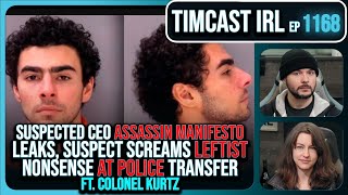 CEO Assassin Suspect Manifesto LEAKS SCREAMS Leftist Nonsense At Cops wColonel Kurtz  Timcast IRL [upl. by Vaenfila]