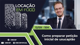 Como preparar petição inicial de usucapião  Locação em Foco 111 [upl. by Noletta]