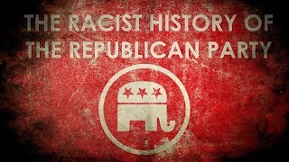 The Racist History of the Republican Party [upl. by Enayr782]