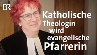 Traumberuf Pfarrerin Katholische Theologin wird evangelische Pfarrerin  STATIONEN  BR [upl. by Haile]