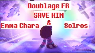 DOUBLAGE FR Save him ft Emma Chara  Animation par WalkingMelonsAAA [upl. by Rabma]