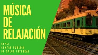 ♫ MUSICA DE RELAJACION TRENES VITALES HERMOSA HISTORIA  CEPSI♫ [upl. by Arawaj]