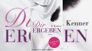 Dir ergeben Hörbuch Nikki Fairchild Bd2 von J Kenner  Ausgezeichnete Hörbücher  Deutsch [upl. by Hodge]