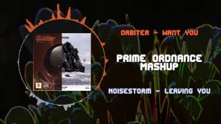 Orbiter  Want You VS Noisestorm  Leaving Now  Prime Ordnance Mashup [upl. by Ainniz]