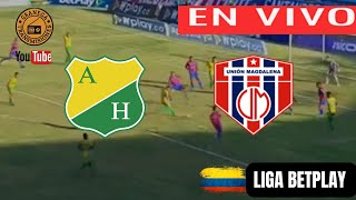 ATLETICO HUILA VS UNION MAGDALENA EN VIVO ⚽⚽ LIGA BETPLAY COLOMBIA  CLAUSURA  JORNADA 1 [upl. by Assadah764]