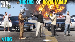 THE BIGGEST WAR AGAINST ROYAL FAMILY  GTA V GAMEPLAY 106 [upl. by Jerusalem]