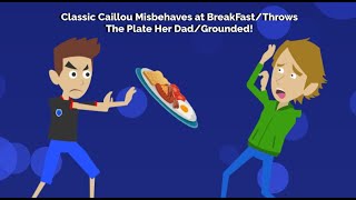 Classic Caillou Misbehaves At BreakFastThrows The Plate at DadGrounded [upl. by Arrakat]