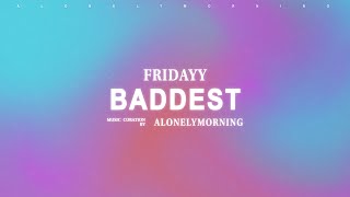 Fridayy  Baddest In The Room Lyrics [upl. by Animar]