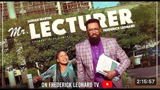 MR LECTURER  THE EXCITING BLEND OF DISCIPLINE AND DRAMA IN FREDERICK LEONARD [upl. by Guarino]