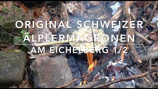 Wir kochen Älplermagronen auf dem Feuer  Am Eichelberg 1 v 2 [upl. by Aicileb]