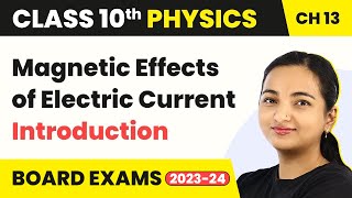 Class 10 Physics Chapter 13  Magnetic Effects of Electric Current  Introduction [upl. by Turner]